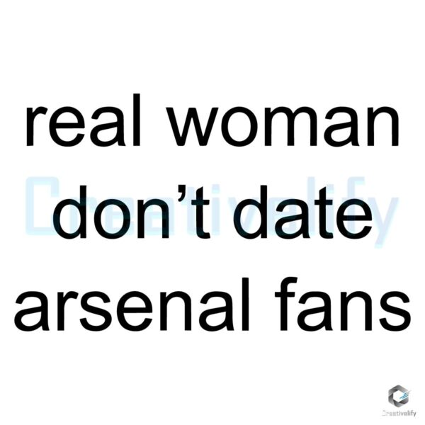 Real Women Dont Date Arsenal Fans Svg Design CreativeLify