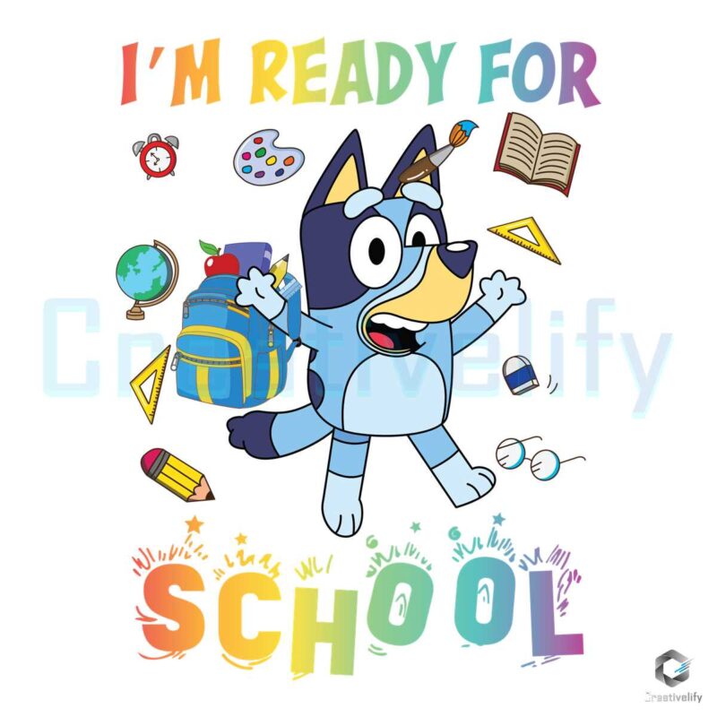 Bluey Cartoon Ready For School SVG Digital File