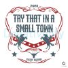 2023-try-that-in-a-small-town-vintage-svg-file-for-cricut