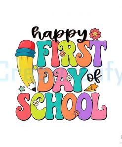 Happy First Day Of School PNG File Sublimation