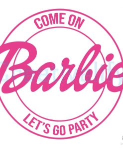 come-on-barbie-lets-go-party-svg-cutting-digital-file