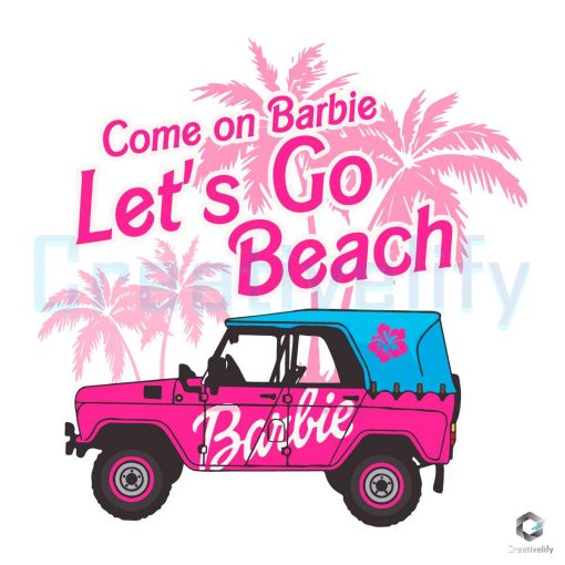 cute-come-on-barbie-lets-go-beach-svg-cutting-digital-file