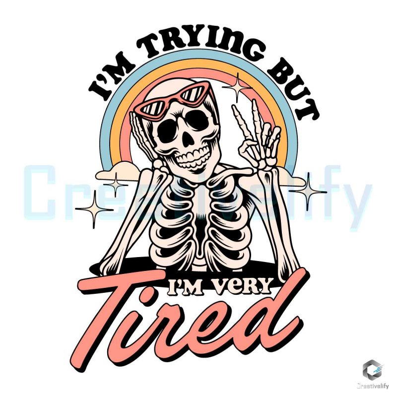 i-am-trying-but-i-am-very-tired-svg-funny-skeleton-svg-file