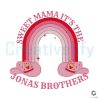 funny-sweet-mama-its-the-jonas-brothers-svg-digital-file