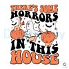 theres-some-horrors-in-this-house-svg-funny-pumpkin-svg