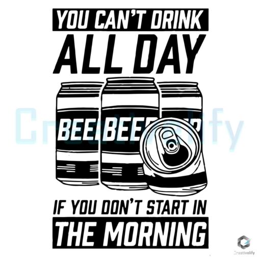 You Cant Drink All Day Svg Funny Beer Quote Svg Creativelify 5221