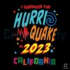 i-survived-the-hurri-quake-2023-california-svg-download