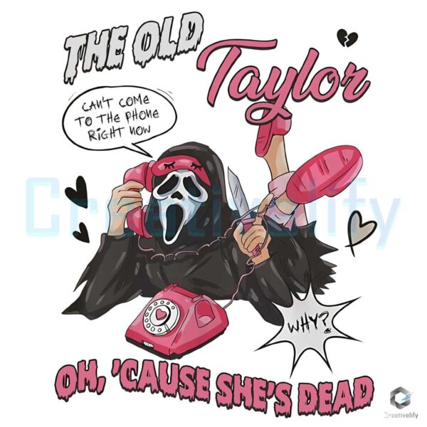 the-old-taylor-cant-come-to-the-phone-right-now-png-file