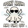 Spooky Around And Find Out Ghost SVG