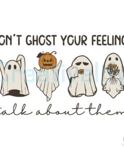 Dont Ghost Your Feelings Boo Halloween SVG