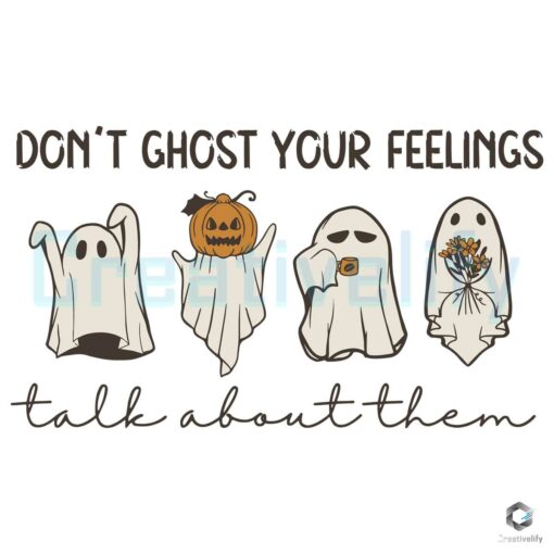 Dont Ghost Your Feelings Boo Halloween SVG