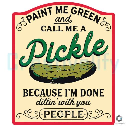 paint-me-green-and-call-me-a-pickle-svg-pickle-slut-svg