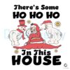 theres-some-ho-ho-ho-in-this-house-svg-cricut-file