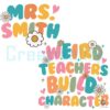 weird-teachers-build-character-teacher-appreciation-svg-file