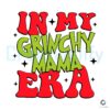 in-my-grinch-mama-era-santa-claus-svg-digital-cricut-file