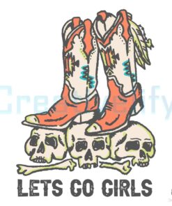 vintage-lets-go-girls-boots-cowboy-skull-svg-digital-cricut-file