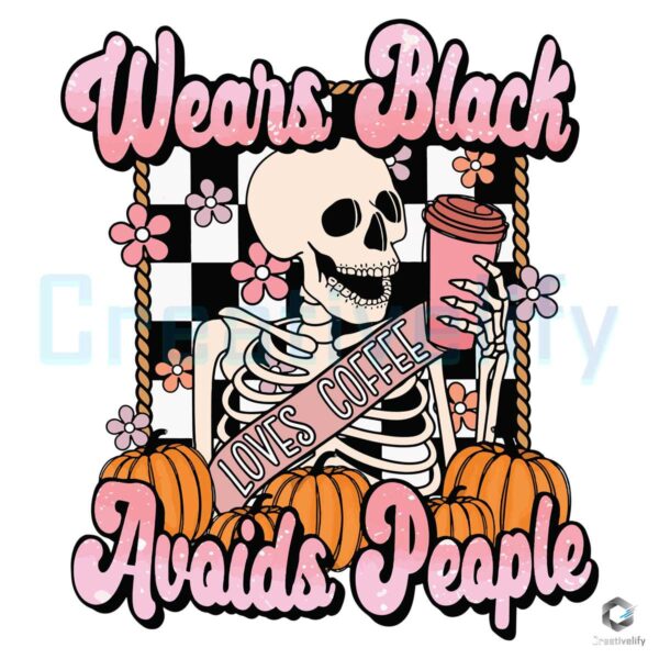 wears-black-avoids-people-halloween-skeleton-loves-coffee-svg