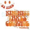 Be Kind Kindness Takes Courage SVG File