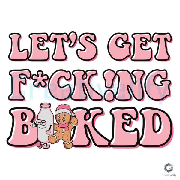 retro-lets-get-fucking-baked-christmas-gingerbread-svg