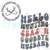 retro-funny-hello-hunting-season-goodbye-husband-svg