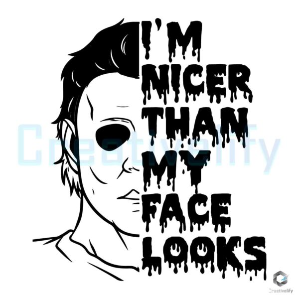 horror-im-nicer-than-my-face-looks-svg-graphic-design-file