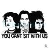 You Cant Sit With Us Wednesday Movie SVG