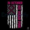 in-october-we-wear-pink-patriotic-flag-svg-file-for-cricut