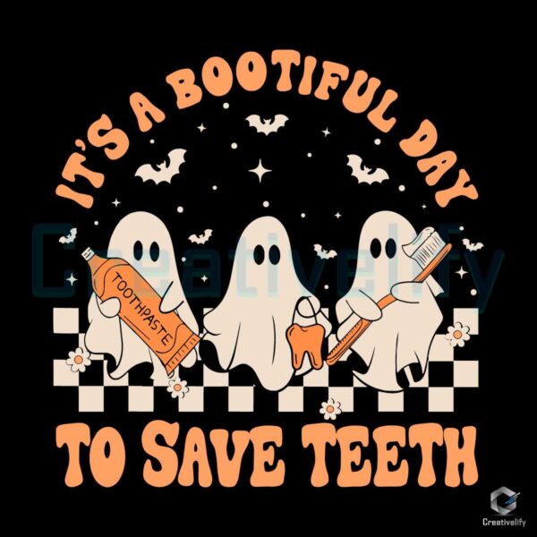 Its A Bootiful Day To Save Teeth SVG File Digital