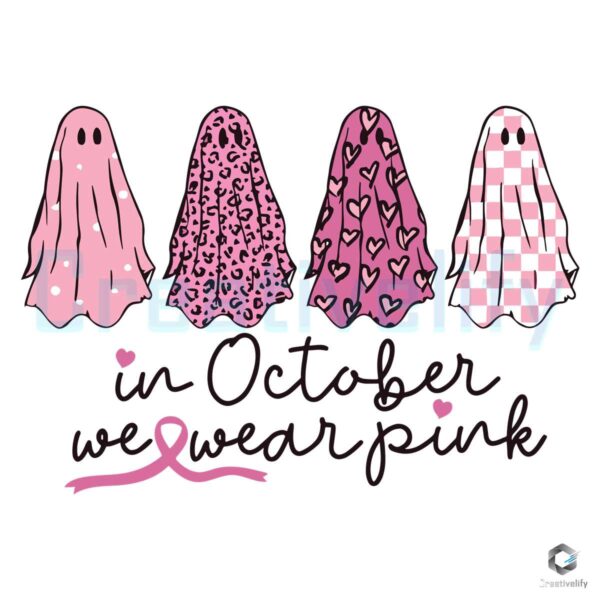 In October We Wear Pink Ghosts Cancer SVG File
