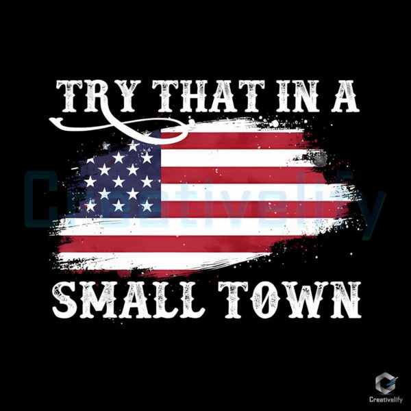 try-that-in-a-small-town-svg-usa-flag-vintage-file