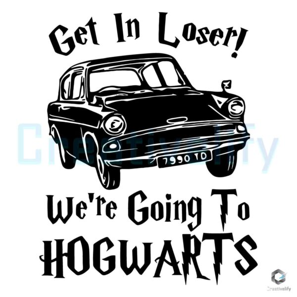get-in-loser-were-going-to-hogwarts-svg-cutting-digital-file