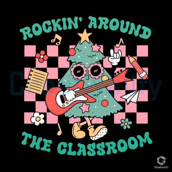 Funny Rockin Around The Classroom SVG File