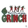 thats-it-im-not-going-funny-grinch-vibe-svg-file-for-cricut