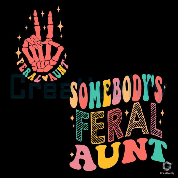 somebodys-feral-aunt-funny-auntie-svg-digital-file