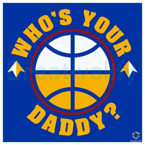 denver-basketball-whos-your-daddy-svg