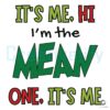 its-me-hi-im-the-mean-one-its-me-svg-cutting-digital-file