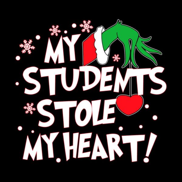 grinch-teacher-my-students-stole-my-heart-svg-digital-files