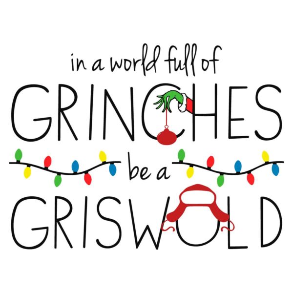 funny-in-a-world-full-of-grinches-be-a-griswold-svg