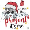 Its Me Hi Im the Present Swiftmas SVG