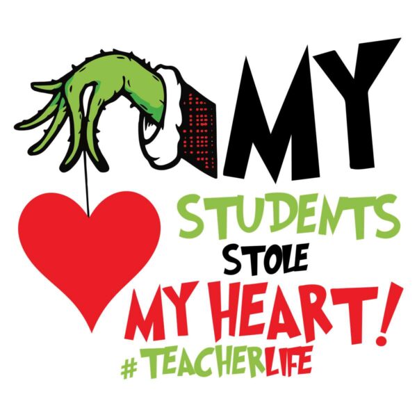 Grinch Teacher Life Students Stole My Heart SVG