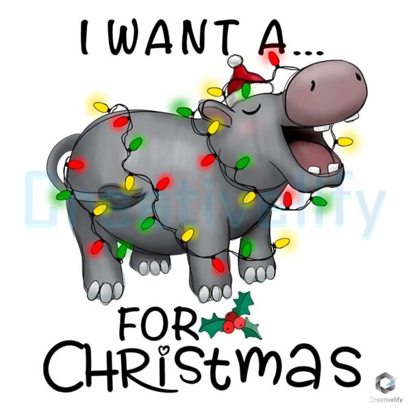 I Want A Hippopotamus Christmas PNG File Design