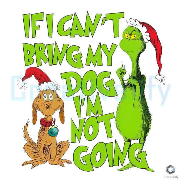 grinchmas-if-i-cant-bring-my-dog-png-sublimation-digital