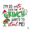 im-so-cute-even-the-grinch-wants-to-steal-me-svg-cricut-files