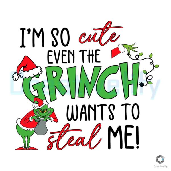 im-so-cute-even-the-grinch-wants-to-steal-me-svg-cricut-files