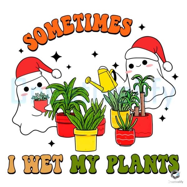 Sometimes I Wet My Plants Ghost PNG File