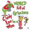 world-full-of-grinches-be-a-cindy-lou-who-svg-for-cricut-files