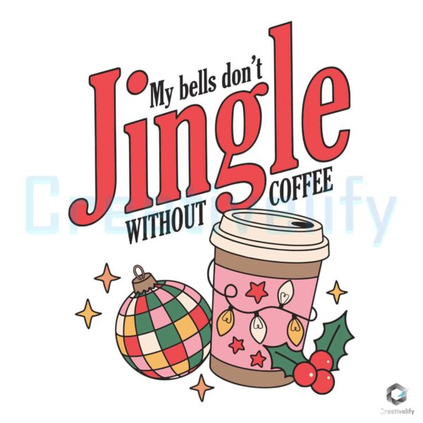 Jingle Without Coffee Christmas SVG File
