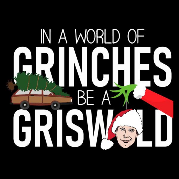 in-a-world-of-grinches-be-griswold-svg