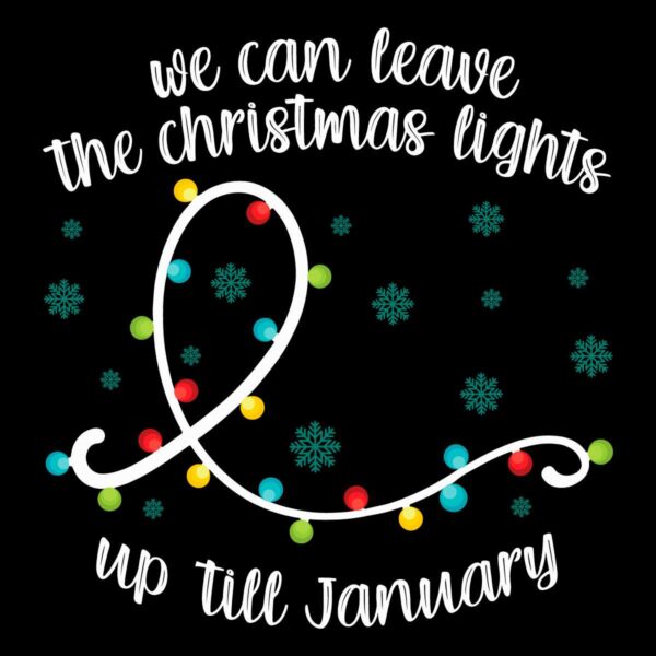 we-can-leave-the-christmas-lights-svg