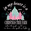 In My Heart Is A Christmas Tree Farm SVG